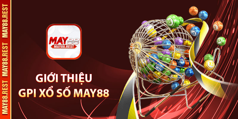 Giới thiệu GPI xổ số MAY88