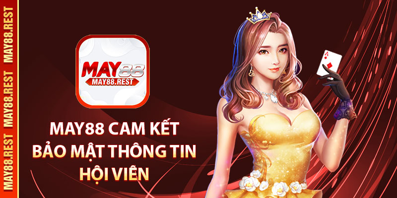 MAY88 cam kết bảo mật thông tin hội viên