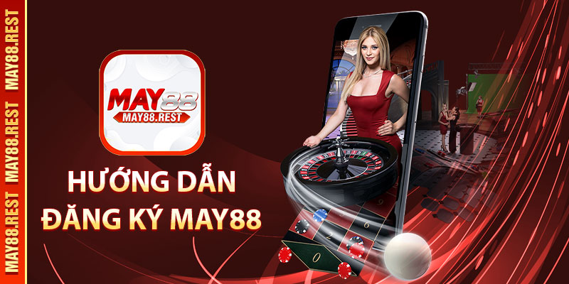 Hướng dẫn đăng ký MAY88