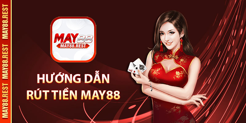 Hướng dẫn rút tiền MAY88
